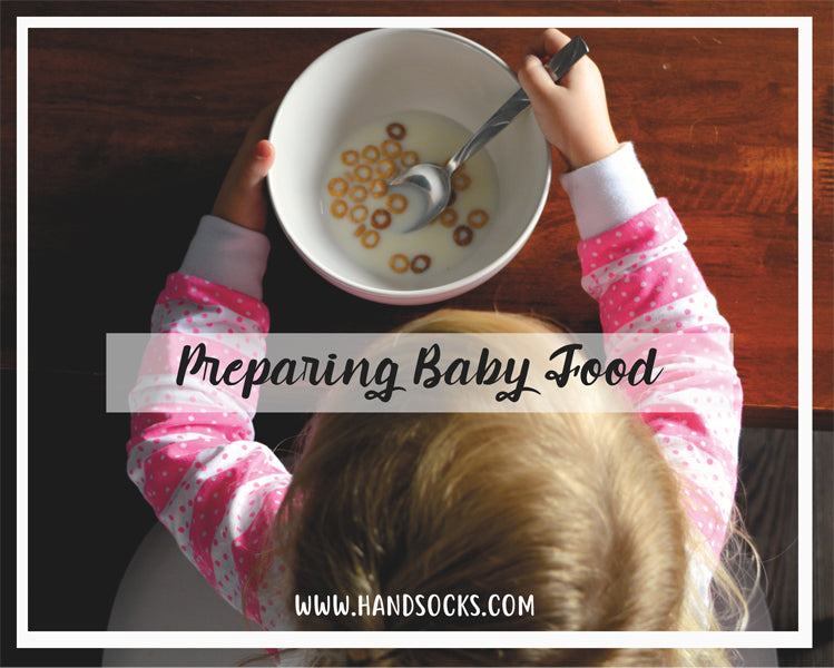 Handsocks Mama Blog: Preparing Baby Food for 1st Time Moms!